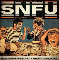 SNFU - Never Trouble Trouble Until Trouble Troubles You (Cover Artwork)