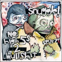 Snuggle / No High Fives to Bullshit - Split [7 inch] (Cover Artwork)