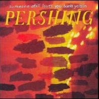 Someone Still Loves You Boris Yeltsin - Pershing