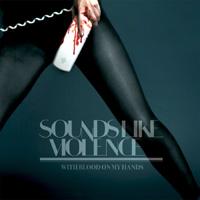 Sounds Like Violence - With Blood on My Hands