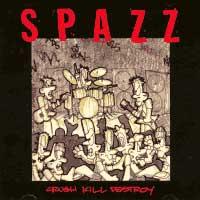 Spazz - Crush Kill Destroy