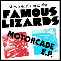 Steve e. Nix and The Famous Lizards - Motorcade [EP]
