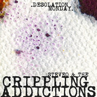 SteveO and The Crippling Addictions - Desolation Monday