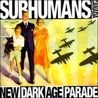 The Subhumans (Canada) - New Dark Age Parade
