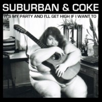 Suburban & Coke - It's My Party And I'll Get High If I Want To (Cover Artwork)