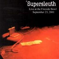 Supersleuth - Live at the Fireside Bowl
