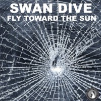 Swan Dive - Fly Toward The Sun [EP] (Cover Artwork)