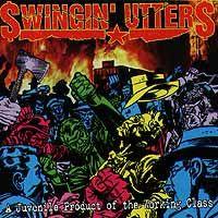 Swingin' Utters - A Juvenile Product of the Working Class