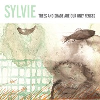 Sylvie - Trees and Shade Are Our Only Fences (Cover Artwork)