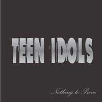 Teen Idols - Nothing to Prove