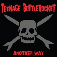 Teenage Bottlerocket - Another Way [Deluxe Edition]