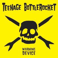 Teenage Bottlerocket - Warning Device