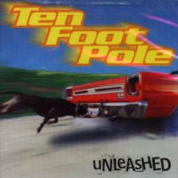 Ten Foot Pole - Unleashed