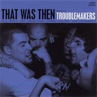 That Was Then - Troublemakers (Cover Artwork)