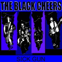 The Black Cheers - Sick Gun