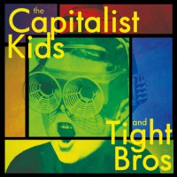 The Capitalist Kids / Tight Bros - Split [7-inch] (Cover Artwork)