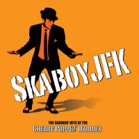 The Cherry Poppin' Daddies - Skaboy JFK: The SkankinÂ¹ Hits of the Cherry Poppin' Daddies