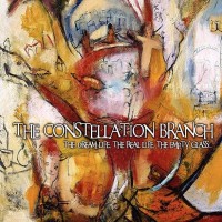 The Constellation Branch - The Dream Life, The Real Life, The Empty Glass... (Cover Artwork)