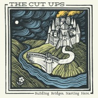 The Cut Ups - Building Bridges. Starting Here.