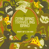 The Dani Band Traveling Band - Shut Up & Go Die! (Cover Artwork)