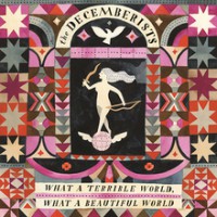 The Decemberists - What a Terrible World, What a Beautiful World