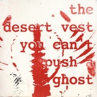The Desert Vest - You Can't Push a Ghost (Cover Artwork)