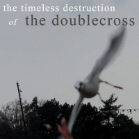The Doublecross - The Timeless Destruction (Cover Artwork)