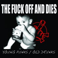The Fuck Off and Dies! - Young Punks/Old Drunks [EP] (Cover Artwork)