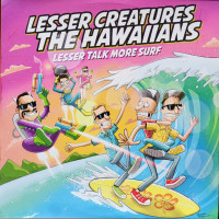 The Hawaiians / Lesser Creatures - Less Talk More Surf (Cover Artwork)