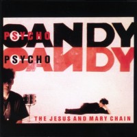 The Jesus and Mary Chain - Psychocandy