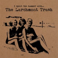 The Larchmont Trash - I Spent the Summer With... [10-inch] (Cover Artwork)