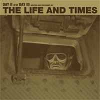 The Life and Times - Day II b/w Day III [7-inch]