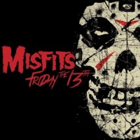 The Misfits - Friday The 13th