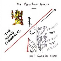 The Mountain Goats - The Hound Chronicles / Hot Garden Stomp [reissue]