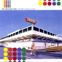 The Promise Ring - Nothing Feels Good