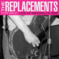 The Replacements - For Sale: Live at Maxwells 1986