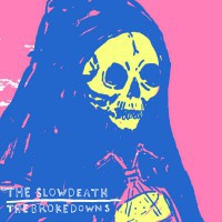 The Slow Death/The Brokedowns - The Slow Death/The Brokedowns [7-inch] (Cover Artwork)