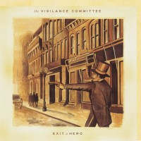 The Vigilance Committee - Exit A Hero