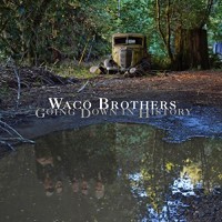 The Waco Brothers - Going Down in History (Cover Artwork)