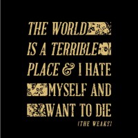 The Weaks - The World Is A Terrible Place And I Hate Myself And Want To Die [EP] (Cover Artwork)