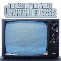 The Best of the Worst - Quarter Life Crisis (Cover Artwork)