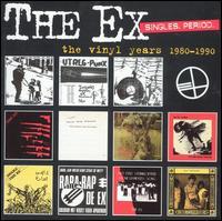 The Ex - Singles. Period. The Vinyl Years 1980-1990