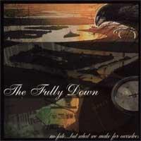 The Fully Down - No Fate... But What We Make For Ourselves
