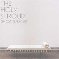 The Holy Shroud - Ghost Repeaters