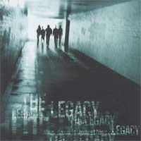 The Legacy - We Gave It Everything [reissue]