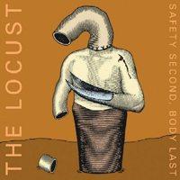 The Locust - Safety Second, Body Last