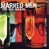 The Marked Men - Fix My Brain