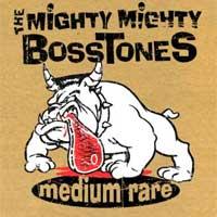 The Mighty Mighty Bosstones - Medium Rare