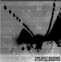 The Riot Before - So Long, The Lighthouse