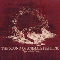 The Sound Of Animals Fighting - Tiger And The Duke